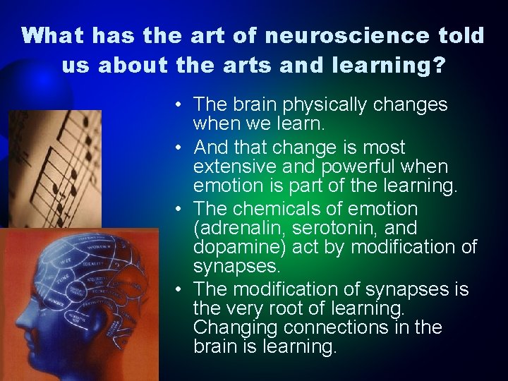 What has the art of neuroscience told us about the arts and learning? •