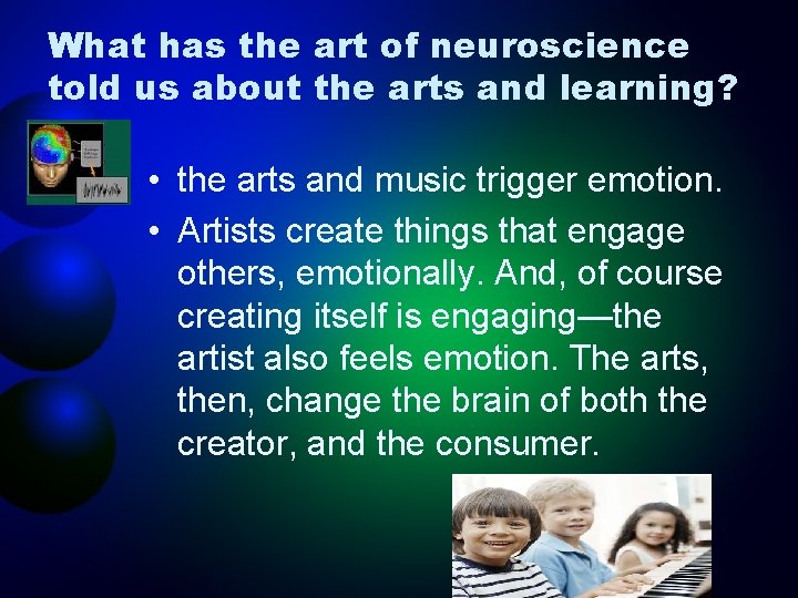 What has the art of neuroscience told us about the arts and learning? •