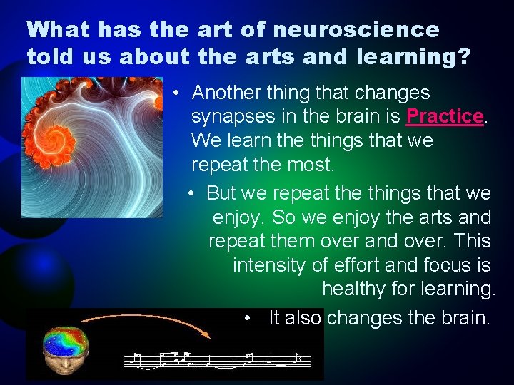 What has the art of neuroscience told us about the arts and learning? •