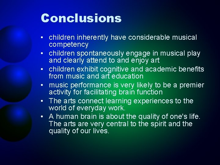 Conclusions • children inherently have considerable musical competency • children spontaneously engage in musical