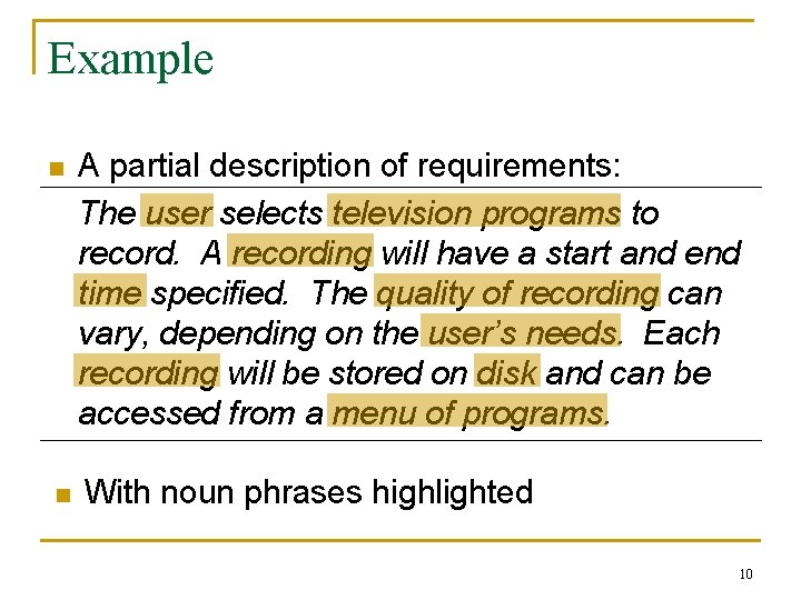 Example n A partial description of requirements: The user selects television programs to record.