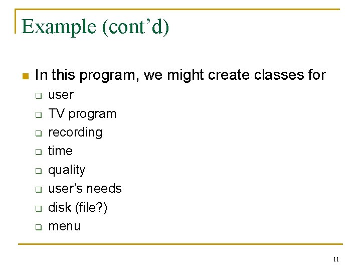 Example (cont’d) n In this program, we might create classes for q q q