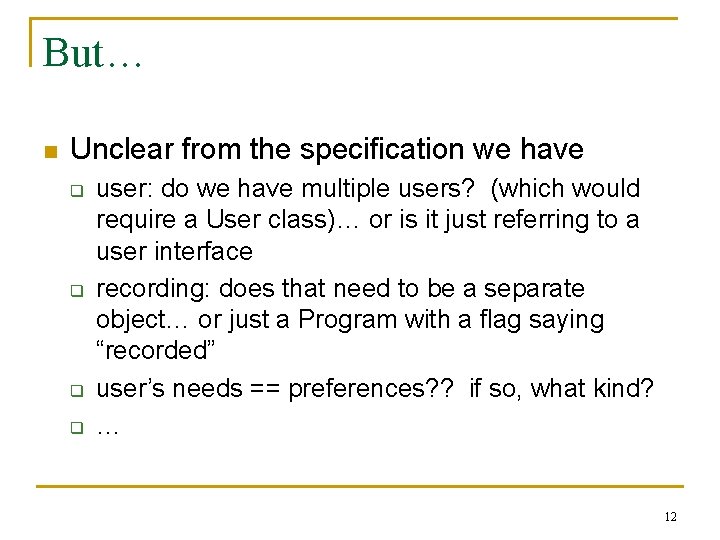 But… n Unclear from the specification we have q q user: do we have