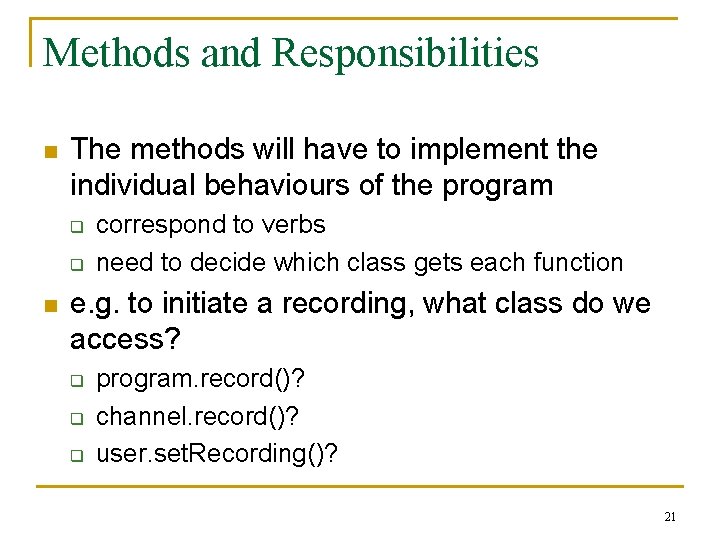 Methods and Responsibilities n The methods will have to implement the individual behaviours of