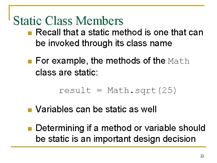 Static Class Members n Recall that a static method is one that can be