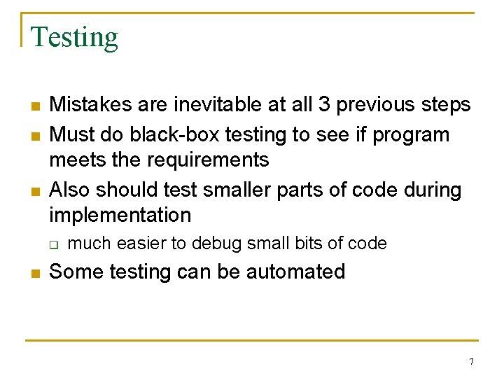 Testing n n n Mistakes are inevitable at all 3 previous steps Must do