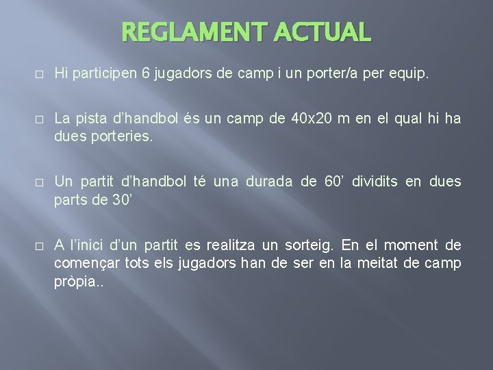 REGLAMENT ACTUAL � Hi participen 6 jugadors de camp i un porter/a per equip.