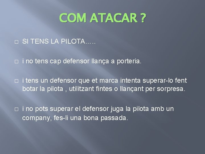 COM ATACAR ? � SI TENS LA PILOTA…. . � i no tens cap