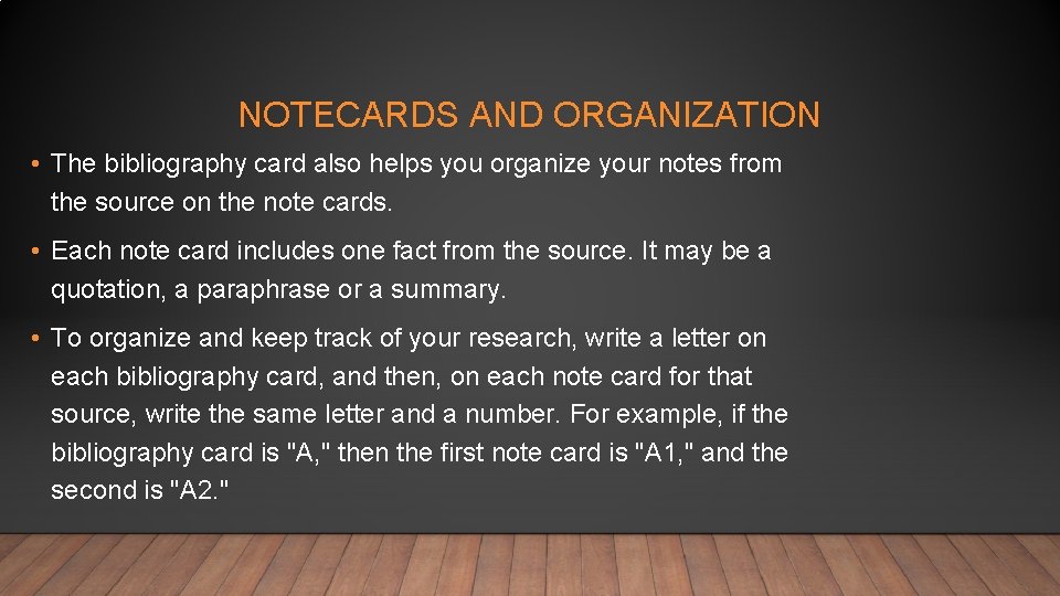 NOTECARDS AND ORGANIZATION • The bibliography card also helps you organize your notes from