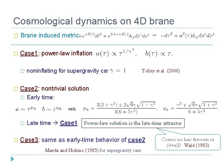 Cosmological dynamics on 4 D brane � Brane induced metric: � Case 1: power-law