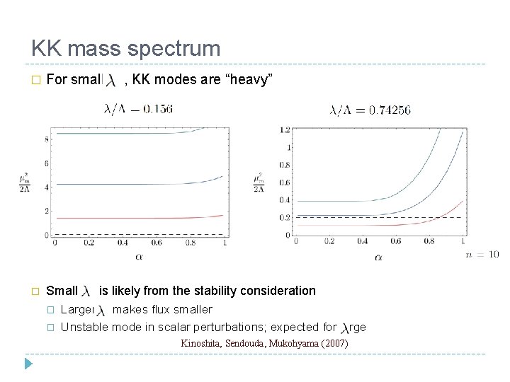 KK mass spectrum � For small � Small � � , KK modes are