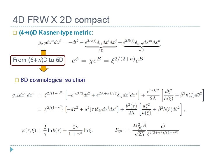 4 D FRW X 2 D compact � (4+n)D Kasner-type metric: From (6+n)D to