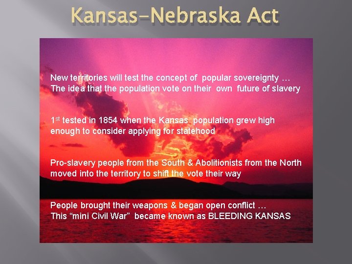 Kansas-Nebraska Act New territories will test the concept of popular sovereignty … The idea