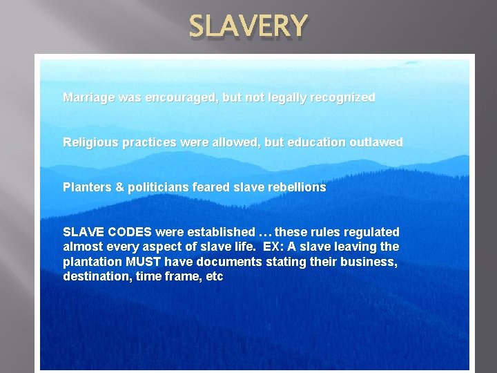 SLAVERY Marriage was encouraged, but not legally recognized Religious practices were allowed, but education