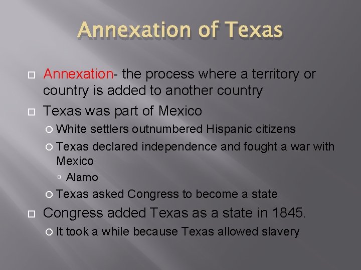 Annexation of Texas Annexation- the process where a territory or country is added to