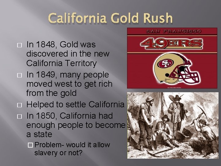 California Gold Rush � � In 1848, Gold was discovered in the new California