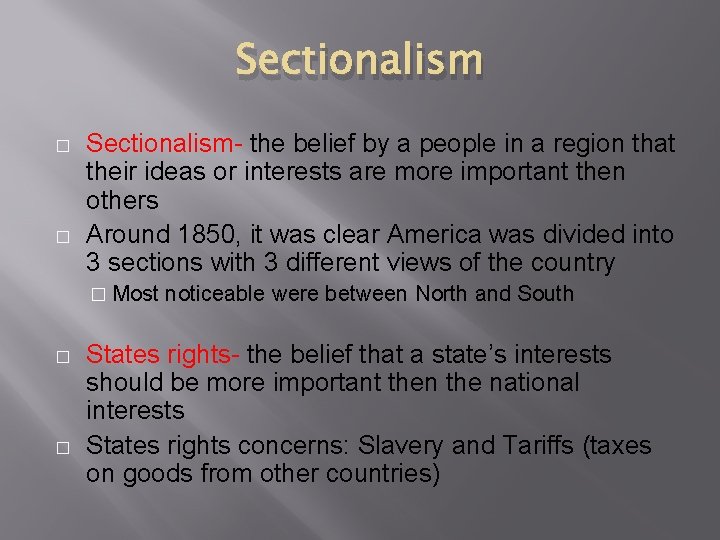 Sectionalism � � Sectionalism- the belief by a people in a region that their