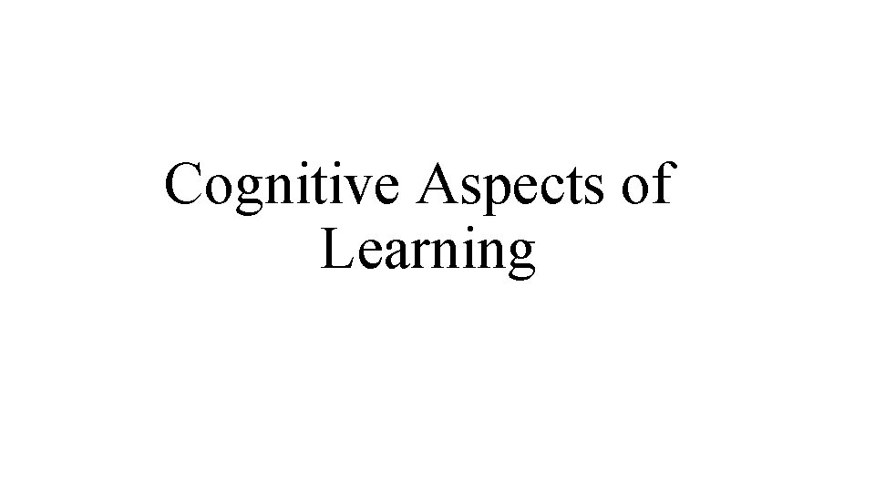 Cognitive Aspects of Learning 