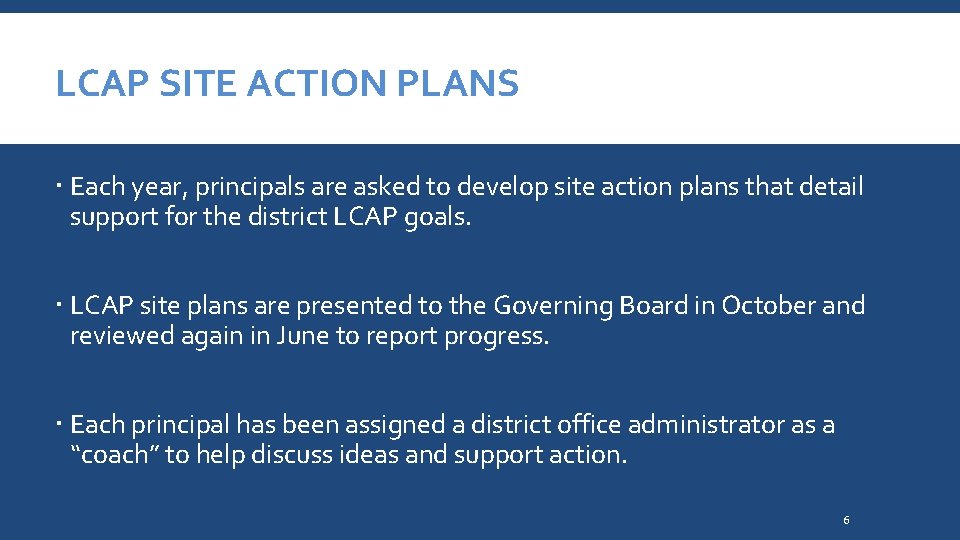 LCAP SITE ACTION PLANS Each year, principals are asked to develop site action plans
