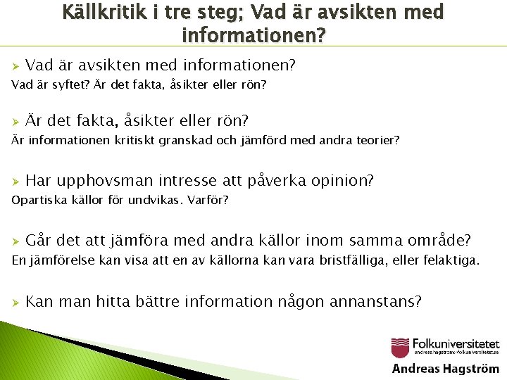 Källkritik i tre steg; Vad är avsikten med informationen? Ø Vad är avsikten med