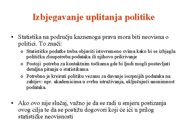 Izbjegavanje uplitanja politike • Statistika na području kaznenoga prava mora biti neovisna o politici.