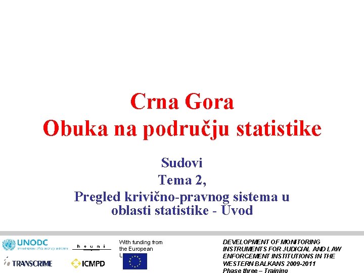Crna Gora Obuka na području statistike Sudovi Tema 2, Pregled krivično-pravnog sistema u oblasti