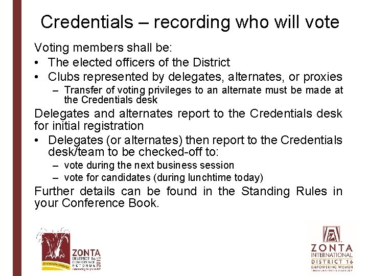 Credentials – recording who will vote Voting members shall be: • The elected officers