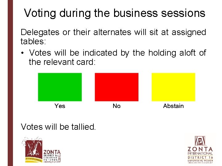 Voting during the business sessions Delegates or their alternates will sit at assigned tables: