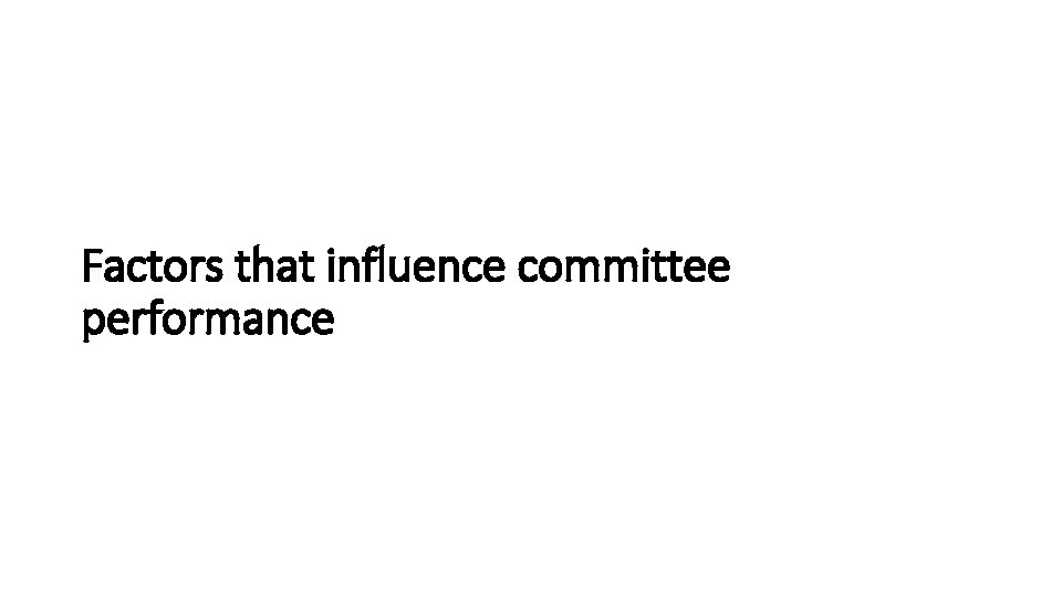 Factors that influence committee performance 