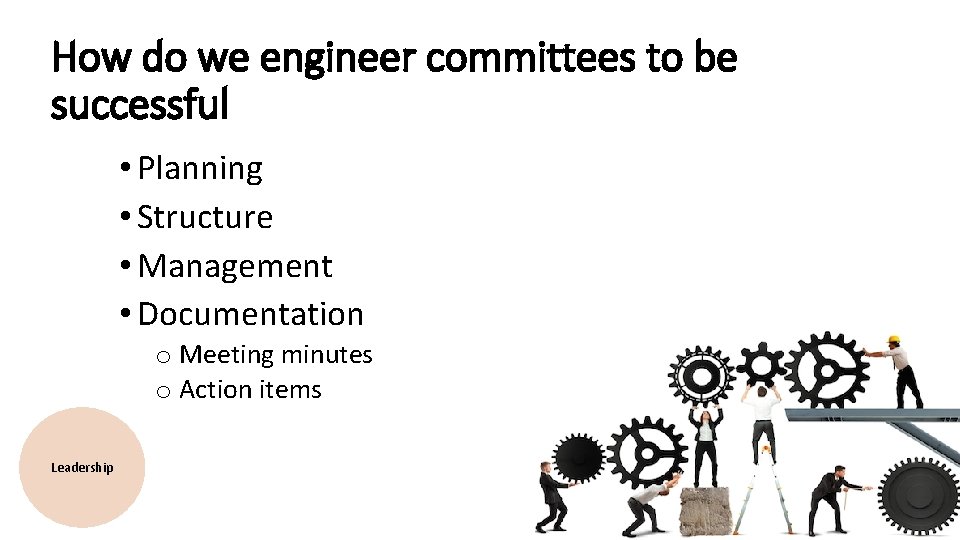 How do we engineer committees to be successful • Planning • Structure • Management