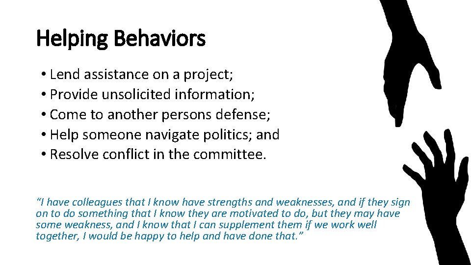 Helping Behaviors • Lend assistance on a project; • Provide unsolicited information; • Come