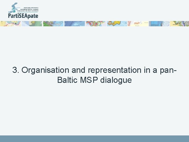 3. Organisation and representation in a pan. Baltic MSP dialogue 