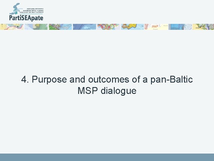 4. Purpose and outcomes of a pan-Baltic MSP dialogue 