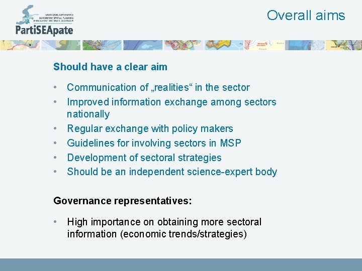 Overall aims Should have a clear aim • Communication of „realities“ in the sector