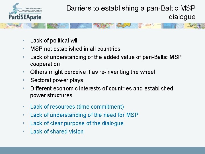 Barriers to establishing a pan-Baltic MSP dialogue • Lack of political will • MSP