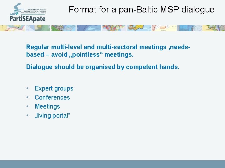 Format for a pan-Baltic MSP dialogue Regular multi-level and multi-sectoral meetings , needsbased –