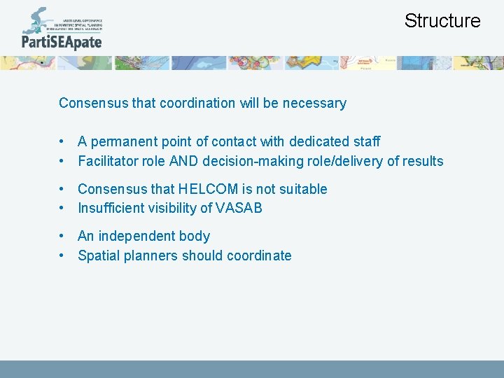 Structure Consensus that coordination will be necessary • A permanent point of contact with