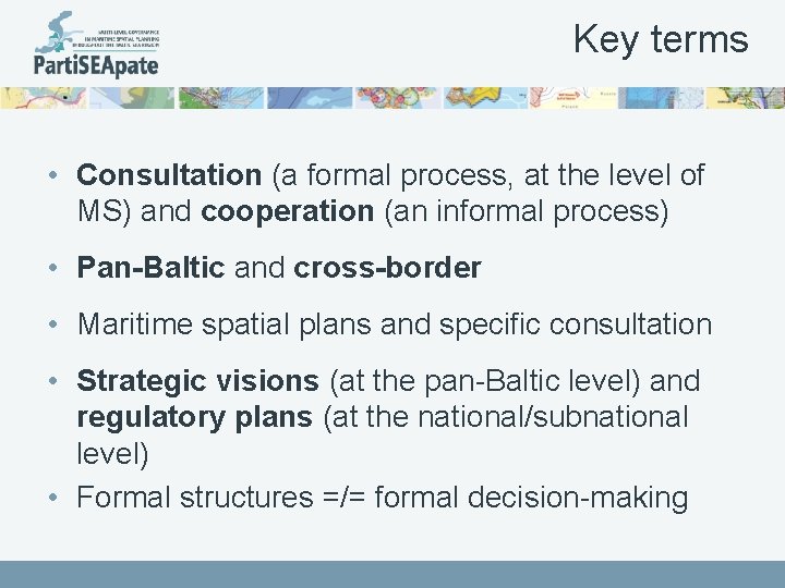 Key terms • Consultation (a formal process, at the level of MS) and cooperation