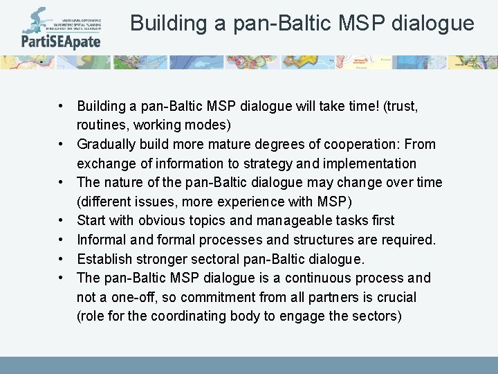 Building a pan-Baltic MSP dialogue • Building a pan-Baltic MSP dialogue will take time!