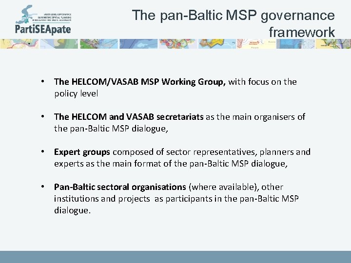 The pan-Baltic MSP governance framework • The HELCOM/VASAB MSP Working Group, with focus on