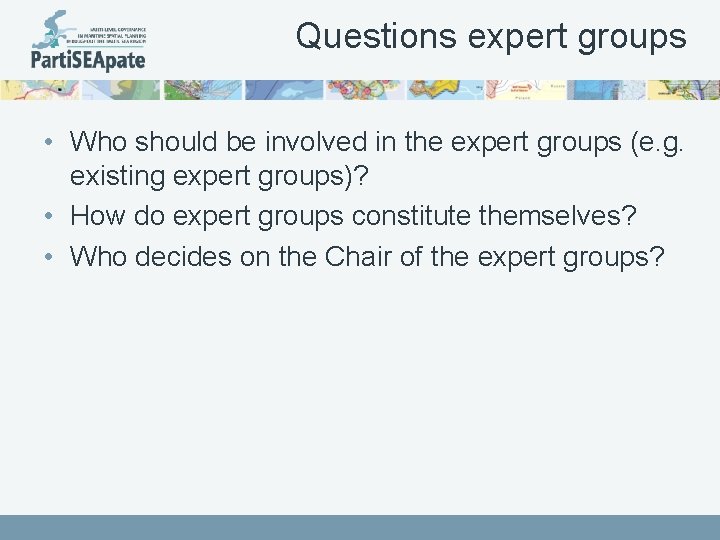 Questions expert groups • Who should be involved in the expert groups (e. g.