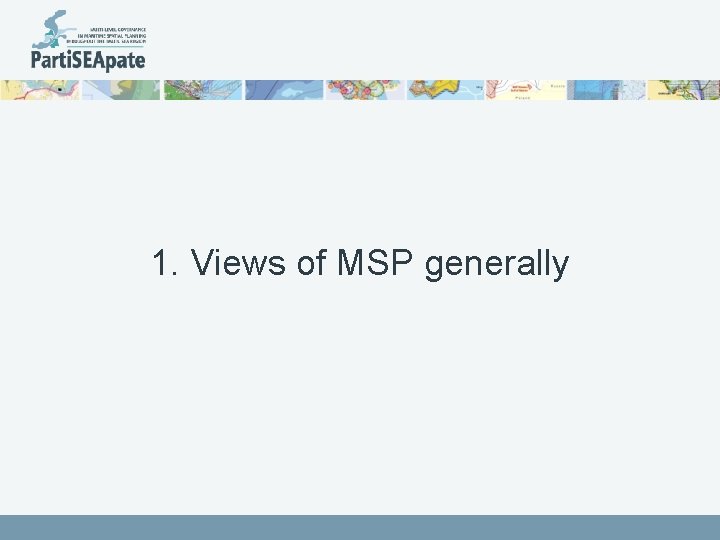 1. Views of MSP generally 