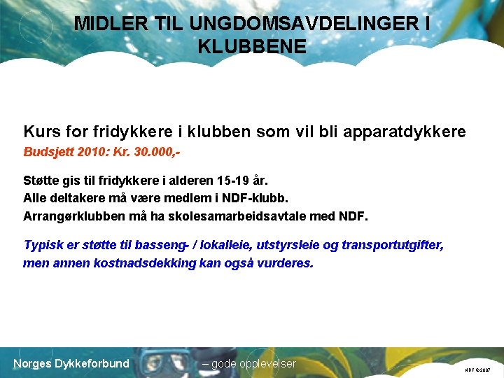 MIDLER TIL UNGDOMSAVDELINGER I KLUBBENE Kurs for fridykkere i klubben som vil bli apparatdykkere