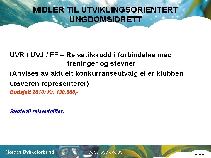 MIDLER TIL UTVIKLINGSORIENTERT UNGDOMSIDRETT UVR / UVJ / FF – Reisetilskudd i forbindelse med