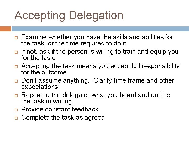 Accepting Delegation Examine whether you have the skills and abilities for the task, or