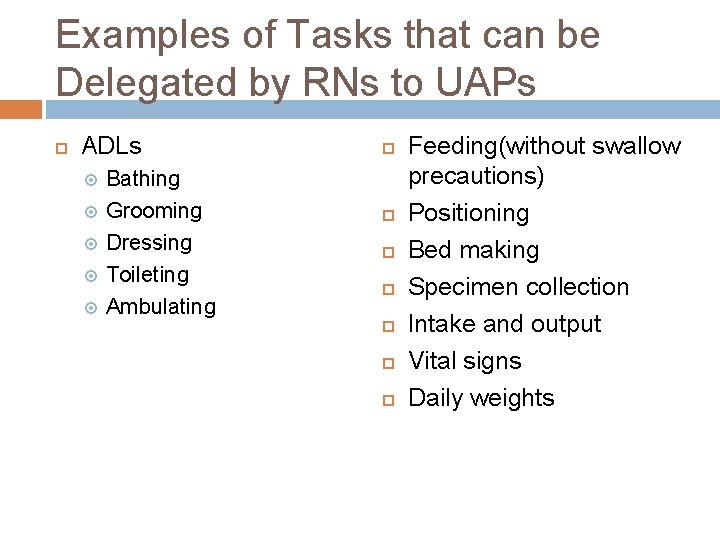 Examples of Tasks that can be Delegated by RNs to UAPs ADLs Bathing Grooming