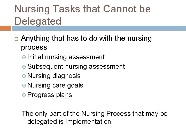 Nursing Tasks that Cannot be Delegated Anything that has to do with the nursing