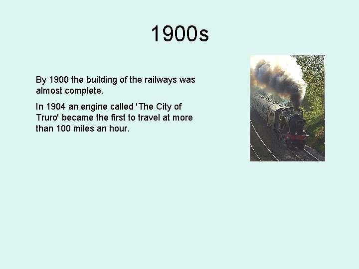 1900 s By 1900 the building of the railways was almost complete. In 1904
