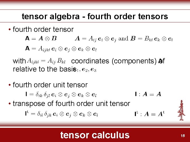 tensor algebra - fourth order tensors • fourth order tensor with coordinates (components) of