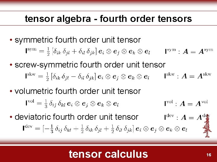 tensor algebra - fourth order tensors • symmetric fourth order unit tensor • screw-symmetric